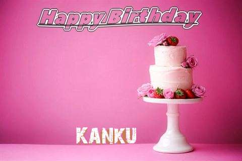 Happy Birthday Wishes for Kanku