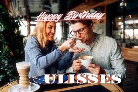 Happy Birthday Wishes for Ulisses